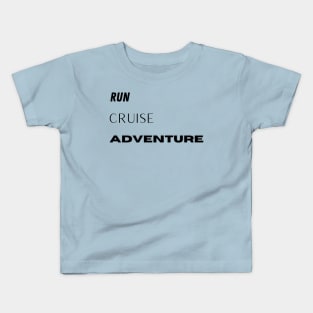 Run Cruise Adventure Tee Kids T-Shirt